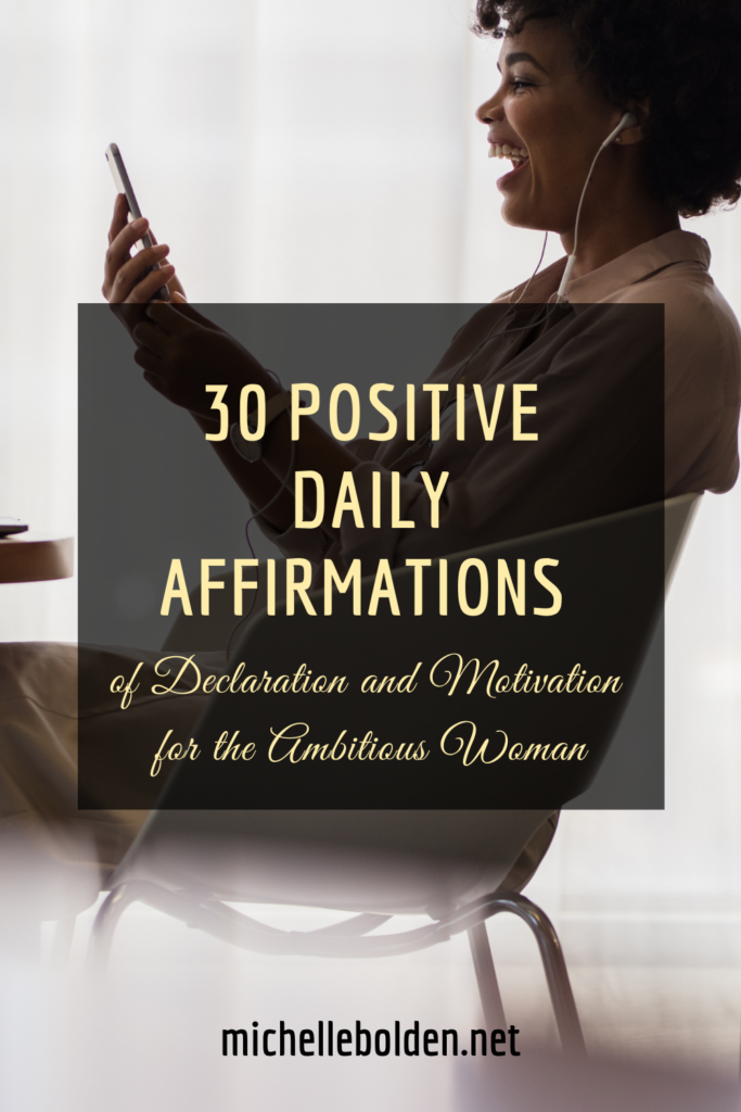 30 Positive Affirmations for Declaration, Motivation, and Inspiration for Ambitious Women