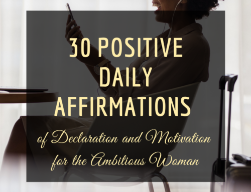 30 Positive Daily Affirmations of Declaration and Motivation for the Ambitious Woman